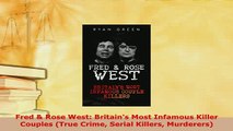 PDF  Fred  Rose West Britains Most Infamous Killer Couples True Crime Serial Killers  Read Online