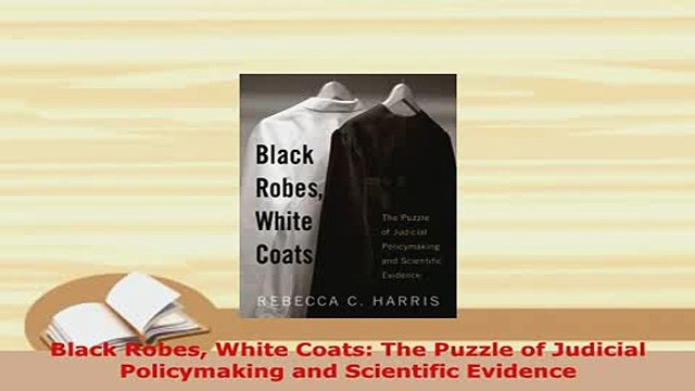 Download Black Robes White Coats The Puzzle of Judicial Policymaking and Scientific Evidence EBook