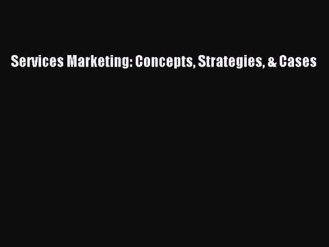 Download Services Marketing: Concepts Strategies & Cases PDF Online