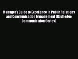 Read Manager's Guide to Excellence in Public Relations and Communication Management (Routledge