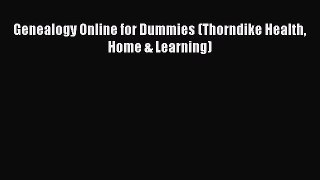 Read Genealogy Online for Dummies (Thorndike Health Home & Learning) Ebook Free