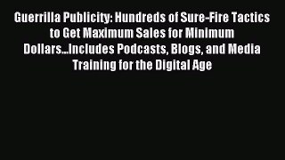 Read Guerrilla Publicity: Hundreds of Sure-Fire Tactics to Get Maximum Sales for Minimum Dollars...Includes