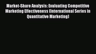 Read Market-Share Analysis: Evaluating Competitive Marketing Effectiveness (International Series