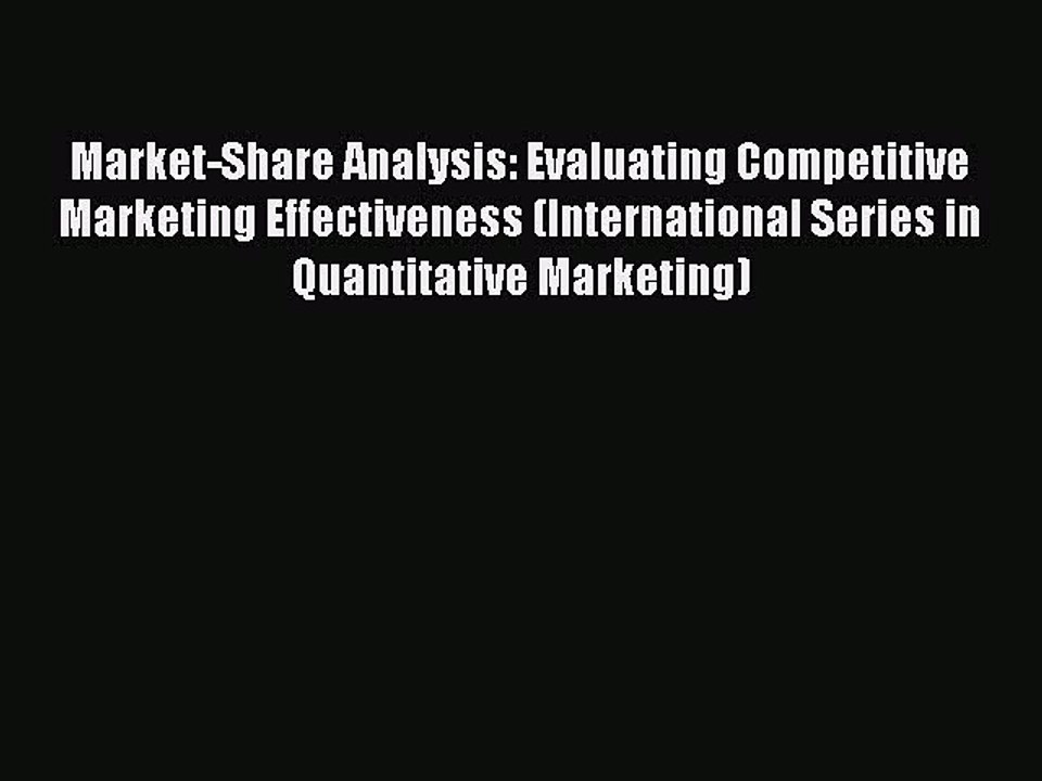 Read Market-Share Analysis: Evaluating Competitive Marketing Effectiveness (International Series