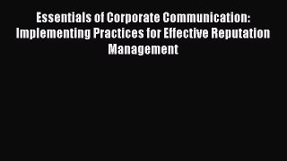 Read Essentials of Corporate Communication: Implementing Practices for Effective Reputation