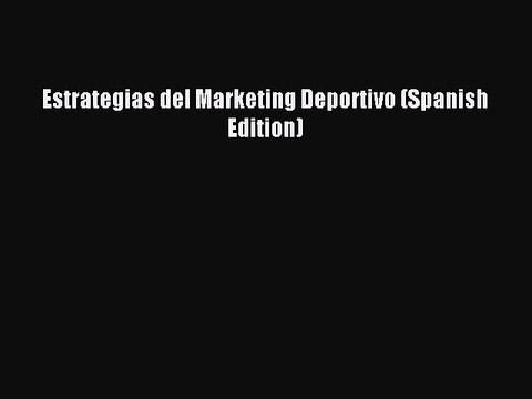 Read Estrategias del Marketing Deportivo (Spanish Edition) Ebook Free