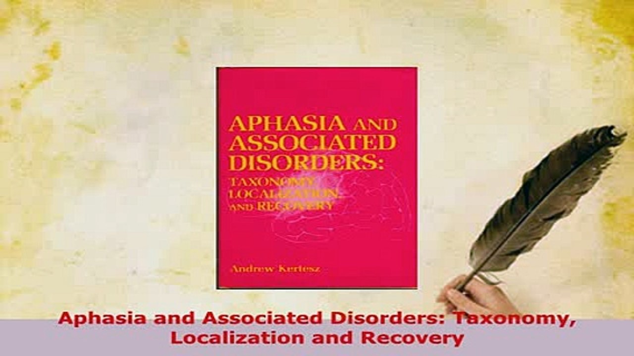 Download  Aphasia and Associated Disorders Taxonomy Localization and Recovery PDF Book Free