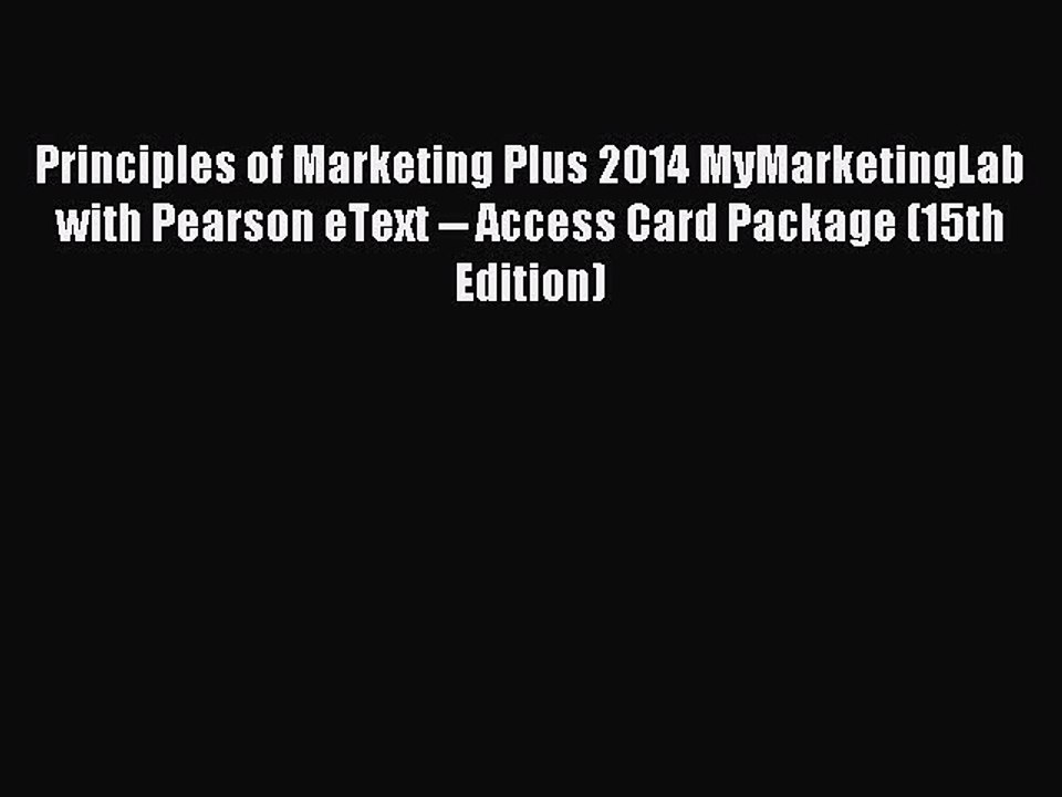 Read Principles of Marketing Plus 2014 MyMarketingLab with Pearson eText -- Access Card Package