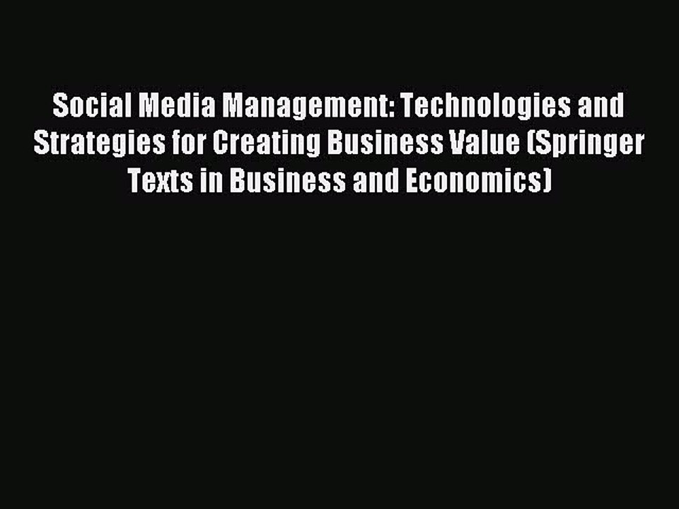 Read Social Media Management: Technologies and Strategies for Creating Business Value (Springer