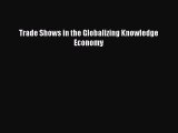 Read Trade Shows in the Globalizing Knowledge Economy Ebook Free