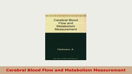 PDF  Cerebral Blood Flow and Metabolism Measurement PDF Full Ebook