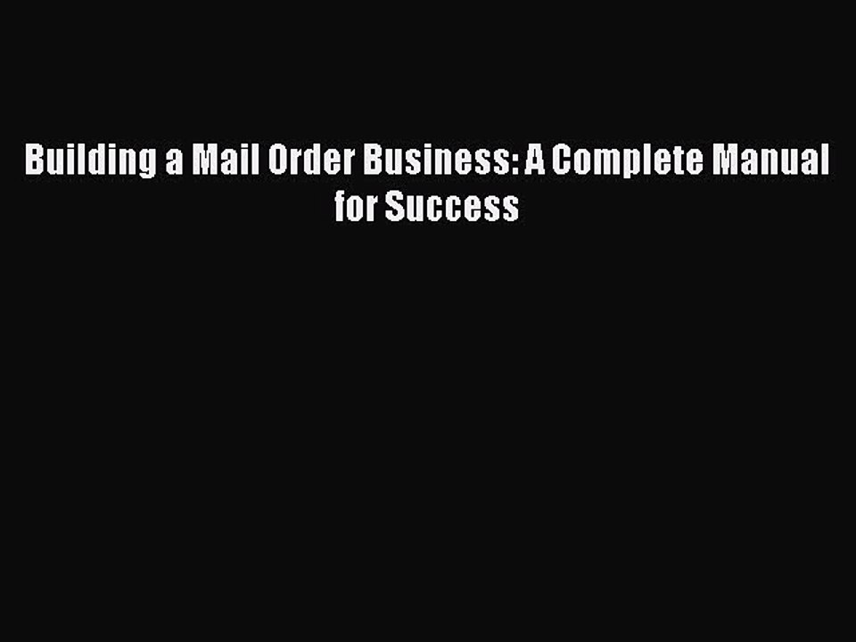 Read Building a Mail Order Business: A Complete Manual for Success Ebook Free