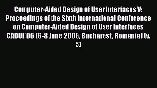 Read Computer-Aided Design of User Interfaces V: Proceedings of the Sixth International Conference