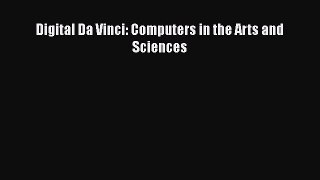 Read Digital Da Vinci: Computers in the Arts and Sciences Ebook Free