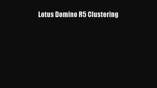 Read Lotus Domino R5 Clustering Ebook Free