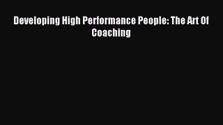 Read Developing High Performance People: The Art Of Coaching Ebook Free