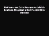 Read Risk Issues and Crisis Management in Public Relations: A Casebook of Best Practice (PR