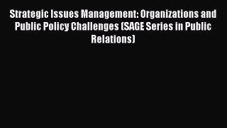 Read Strategic Issues Management: Organizations and Public Policy Challenges (SAGE Series in