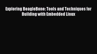 Read Exploring BeagleBone: Tools and Techniques for Building with Embedded Linux PDF Online