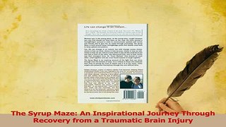 Read  The Syrup Maze An Inspirational Journey Through Recovery from a Traumatic Brain Injury Ebook Online