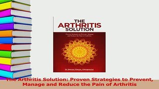 Read  The Arthritis Solution Proven Strategies to Prevent Manage and Reduce the Pain of Ebook Free
