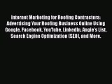 Read Internet Marketing for Roofing Contractors: Advertising Your Roofing Business Online Using