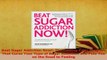 Read  Beat Sugar Addiction Now The CuttingEdge Program That Cures Your Type of Sugar Ebook Free