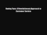 Read Raving Fans: A Revolutionary Approach to Customer Service Ebook Free