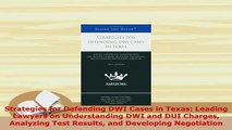 Download  Strategies for Defending DWI Cases in Texas Leading Lawyers on Understanding DWI and DUI  Read Online