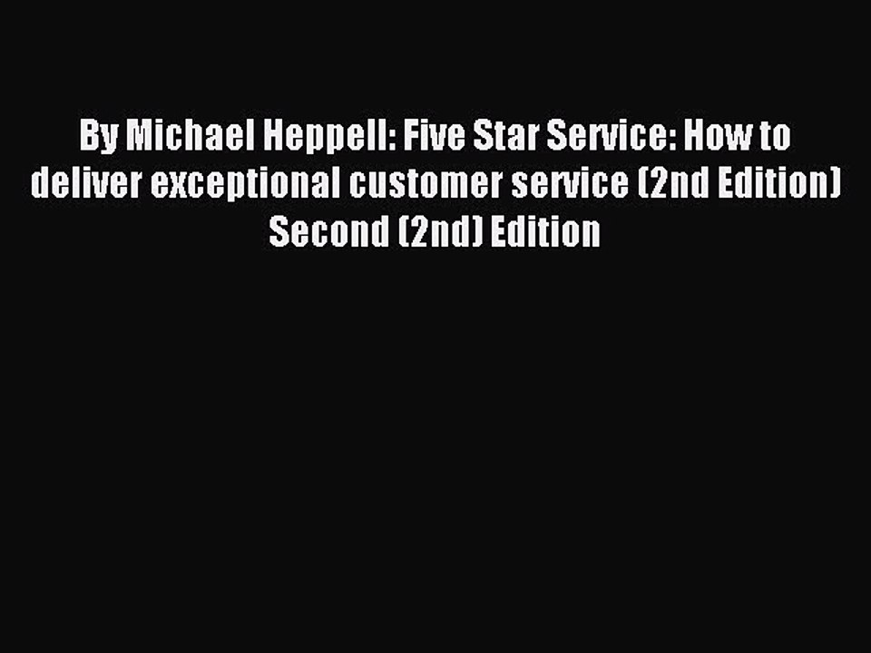 Read By Michael Heppell: Five Star Service: How to deliver exceptional customer service (2nd