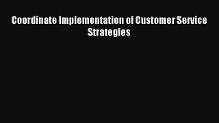 Read Coordinate Implementation of Customer Service Strategies Ebook Free