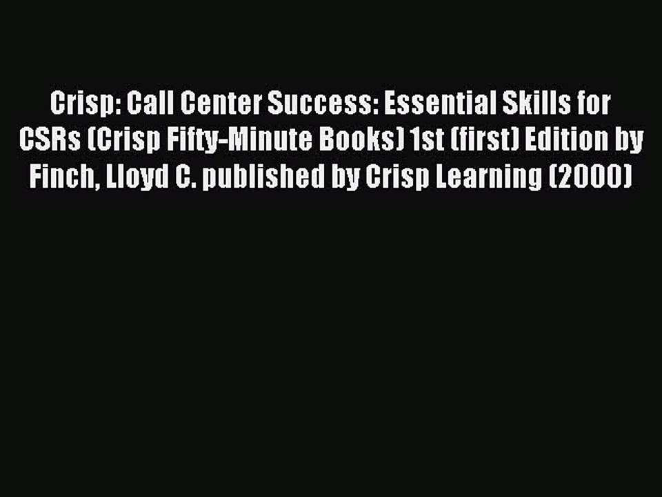 Download Crisp: Call Center Success: Essential Skills for CSRs (Crisp Fifty-Minute Books) 1st