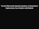 Read Partial Differential Equation Analysis in Biomedical Engineering: Case Studies with Matlab