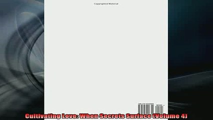 READ book  Cultivating Love When Secrets Surface Volume 4 Free Online