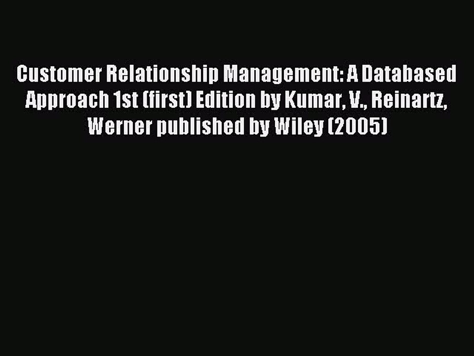 Read Customer Relationship Management: A Databased Approach 1st (first) Edition by Kumar V.