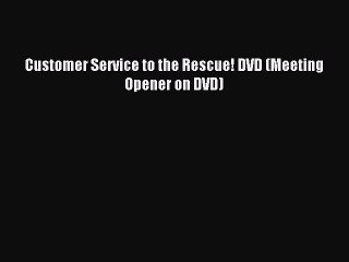 Read Customer Service to the Rescue! DVD (Meeting Opener on DVD) Ebook Free