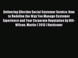 Read Delivering Effective Social Customer Service: How to Redefine the Way You Manage Customer