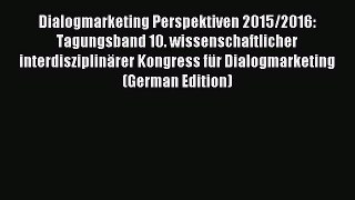 Read Dialogmarketing Perspektiven 2015/2016: Tagungsband 10. wissenschaftlicher interdisziplinärer