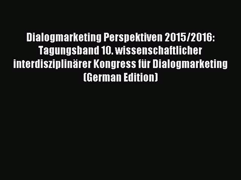 Read Dialogmarketing Perspektiven 2015/2016: Tagungsband 10. wissenschaftlicher interdisziplinärer