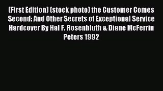 Read (First Edition) (stock photo) the Customer Comes Second: And Other Secrets of Exceptional