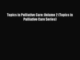 Read Topics in Palliative Care: Volume 2 (Topics in Palliative Care Series) Ebook Free