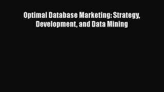 Read Optimal Database Marketing: Strategy Development and Data Mining Ebook Free