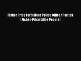 [PDF] Fisher Price Let's Meet Police Officer Patrick (Fisher-Price Little People) [Download]
