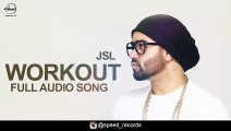 WORKOUT (Full Audio Song)-JSL ft. Ikka |Latest Punjabi Song 2016