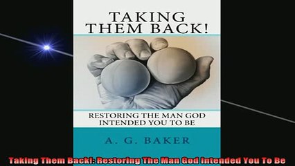 READ book  Taking Them Back Restoring The Man God Intended You To Be Full Free