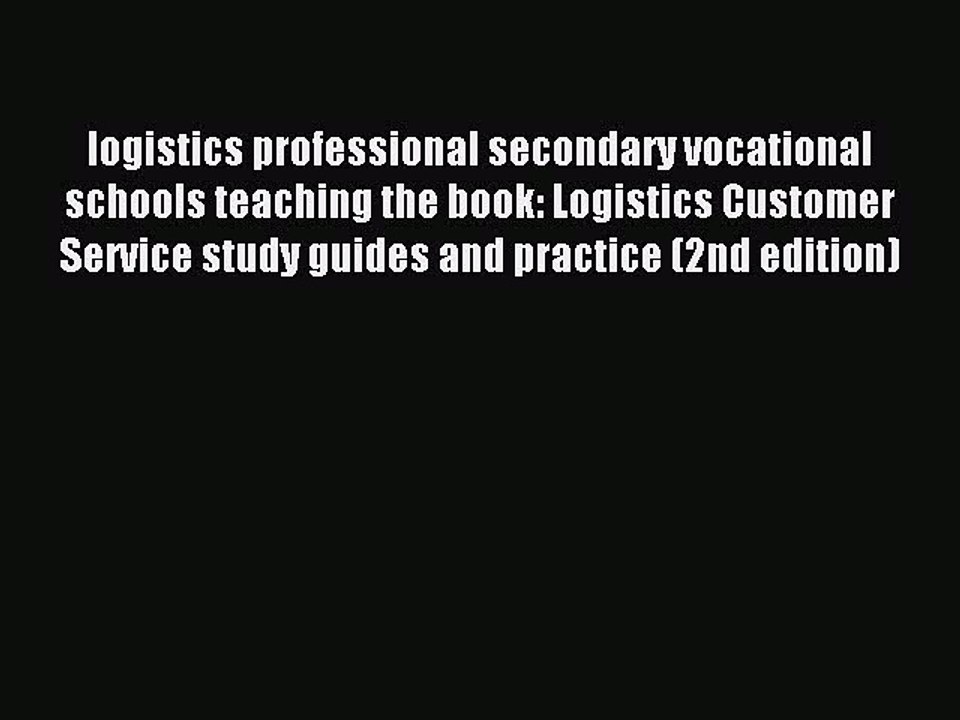 Read logistics professional secondary vocational schools teaching the book: Logistics Customer