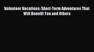 Download Volunteer Vacations: Short-Term Adventures That Will Benefit You and Others PDF Free