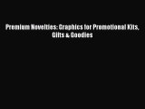 Download Premium Novelties: Graphics for Promotional Kits Gifts & Goodies Ebook Free