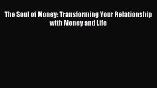 Read The Soul of Money: Transforming Your Relationship with Money and Life Ebook Free