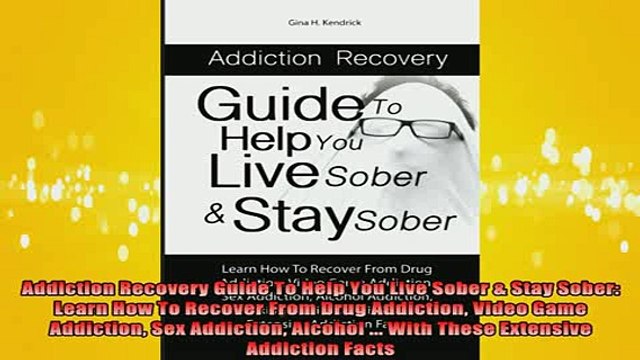 READ book Addiction Recovery Guide To Help You Live Sober Stay Sober Learn How To Recover From Full Free